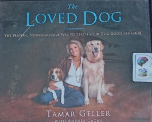 The Loved Dog written by Tamar Geller with Andrea Cagan performed by Renee Raudman on Audio CD (Unabridged)